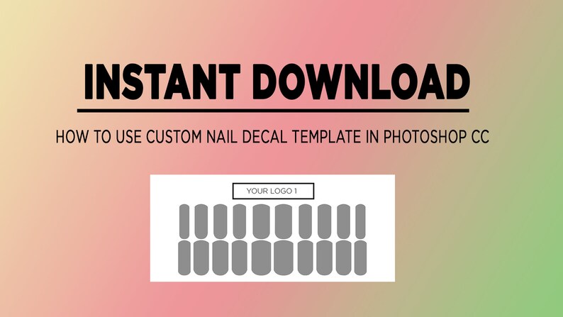 May include: A digital template for creating custom nail decals in Photoshop CC. The template shows a white background with a grid of grey nail shapes. The text "INSTANT DOWNLOAD" and "HOW TO USE CUSTOM NAIL DECAL TEMPLATE IN PHOTOSHOP CC" is displayed above the template.