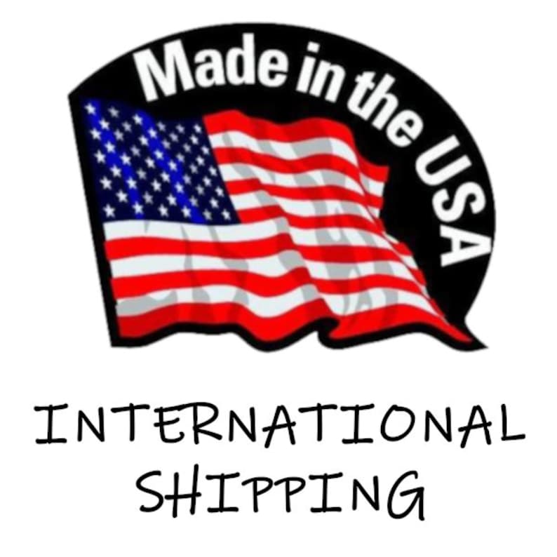 May include: A black and white image of a waving American flag with the text "Made in the USA" in a black circle around the flag. The text "INTERNATIONAL SHIPPING" is below the flag.