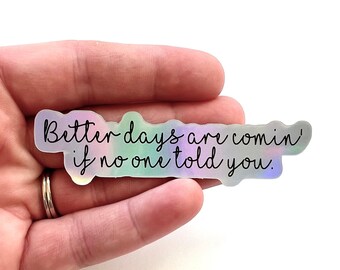 VINYL Holographic  sticker, Dermot Kennedy Lyrics Better Days sticker decal