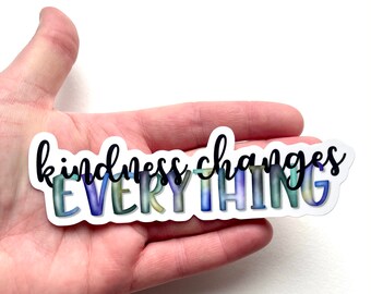 VINYL sticker, Kindness Changes Everything, Decal for Waterbottle, Bullet Journal, Laptop