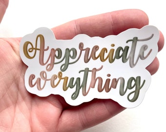 VINYL sticker, Appreciate Everything, Decal for Waterbottle, Bullet Journal, Laptop