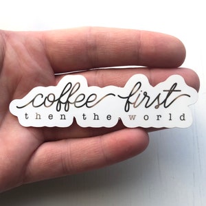 Adesivo in VINILE, Coffee First Then the World, Adesivo Bullet Journal, Decalcomania per borraccia, Bullet Journal, Laptop