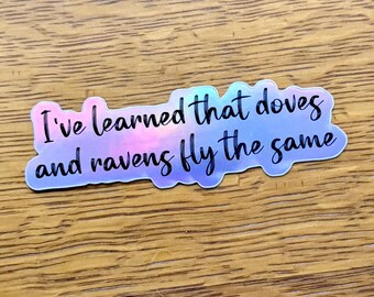 VINYL Holographic sticker, Dermot Kennedy Lyrics Glory Doves and Ravens Fly the Same sticker decal