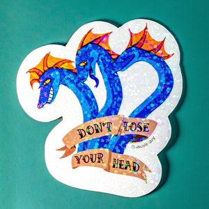 Sticker Holo Hydra « Don't Lose Your Head » (2,25 x 2 po.) Stickers vinyle parodie mythologique fantastique