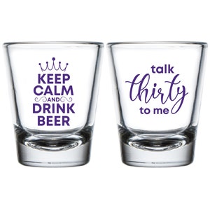 30th Birthday Shot Glasses, Keep Calm And Drink Beer Shot Glass, Talk Thirty To Me Birthday Shot Glass Favors, Personalized Shot Glass (155)