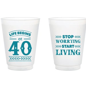 40th Birthday Frosted Cup Favor, Life Begins at 40 Birthday Frosted Cup, Stop Worrying Start Living Birthday Plastic Cup, Custom Favor (156)
