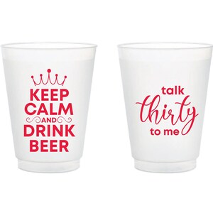 30th Birthday Frosted Cup, Keep Calm And Drink Beer Frosted Cup, Talk Thirty To Me Birthday Frosted Cup Favor, Customized Plastic Cup (155)