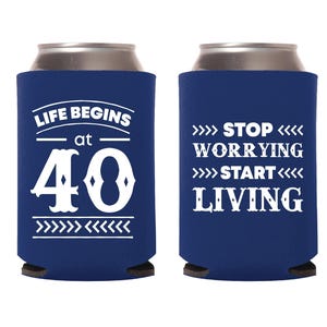 40th Birthday Can Cooler Favors, Life Begins at 40 Birthday Can Cooler, Stop Worrying Start Living Birthday Beer Hugger, Custom Favors (156)