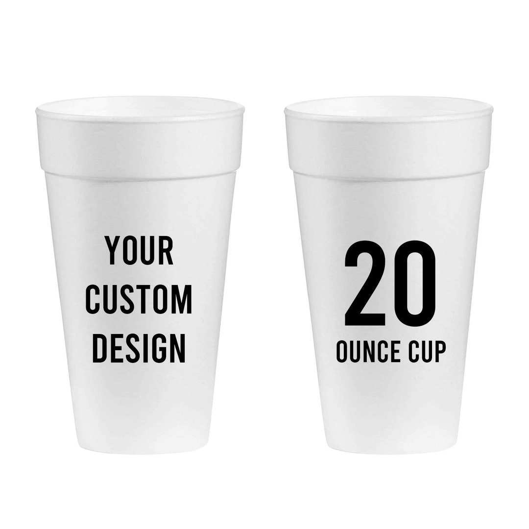 Custom 20oz Foam Cups, Personalized Foam Cup Favors, Custom Foam Cup