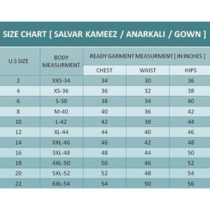 May include: Size chart for Salvar Kameez, Anarkali, and Gown garments. The chart shows US sizes 2 to 22, with corresponding body measurements in inches, and ready garment measurements in inches for chest, waist, and hips.