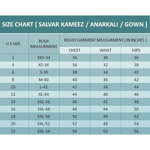 May include: Size chart for Salvar Kameez, Anarkali, and Gown garments. The chart shows US sizes 2 to 22, with corresponding body measurements in inches, and ready garment measurements in inches for chest, waist, and hips.