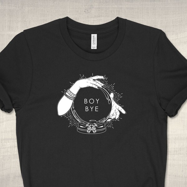 Boy Bye Crystal Ball T-Shirt Women, Funny Sarcastic Witch Shirt, aesthetic grunge fall fashion graphic tee, Fortune Teller, unisex plus size