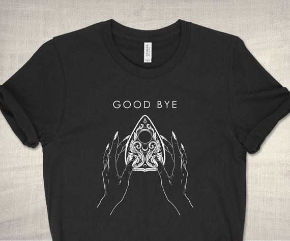 Good Bye Ouija Shirt Women, Funny Sarcastic Witch T-Shirt, fall Aesthetic Clothing, cute and trendy grunge shirt, Goth Unisex Graphic Tee