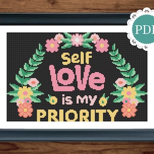 Self Love is My Priority Cross Stitch Pattern: Motivational Self Care Floral DIY Counted Cross Stitch Sampler Pattern PDF, Mental Health Art