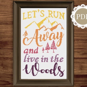 Let's Run Away And Live In The Woods Cross Stitch: Easy Beginner Printable PDF Pattern for Hikers, Campers, Backpackers, and Nature Lovers!