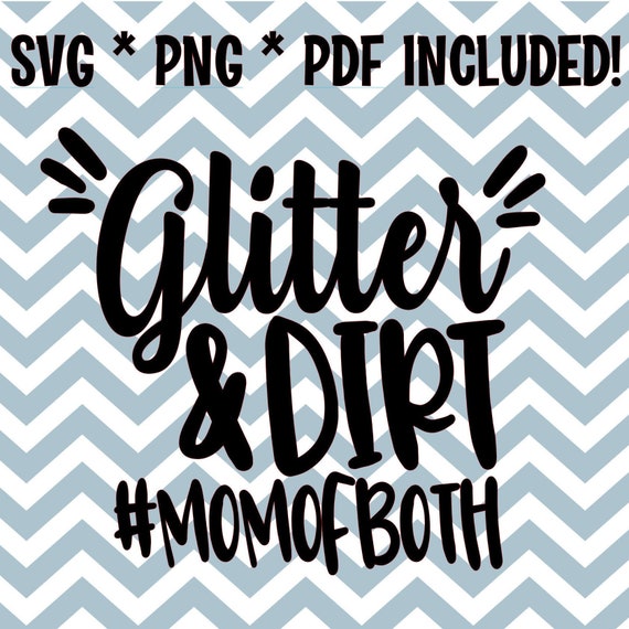 Glitter Dirt Mom Of Both Svg Cut File Png File Pdf Etsy