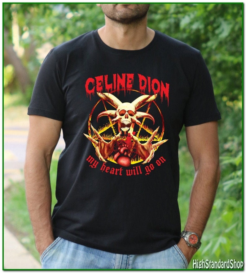 Celine Dion Parody Shirt, My Heart Will Go on shirt, Celine Dion rock shirt, Metal shirt, Thrash Metal shirt, Rock shirt, Heavy Metal shirt