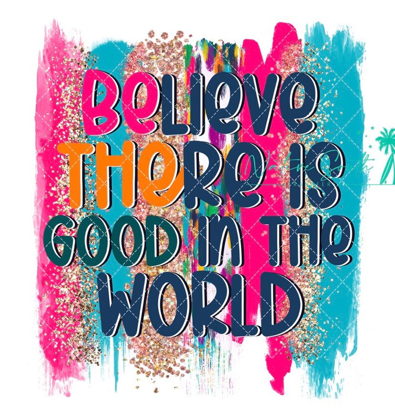 Believe There is Good Paint Stroke Print / Be the Good Print/ Etsy