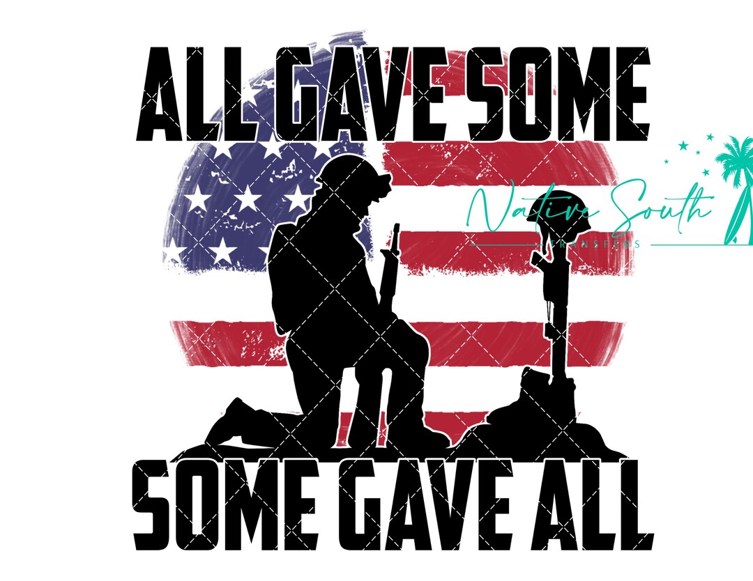 All Gave Some Some Gave All Print / Patriotic Print/ Sublimation Print ...