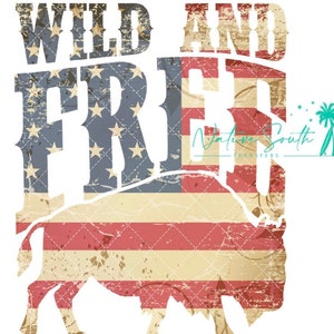 Wild and Free Patriotic bison Sublimation Print/DIY sublimation/buffalo sublimation print/ready to press transfer/No digitals sold