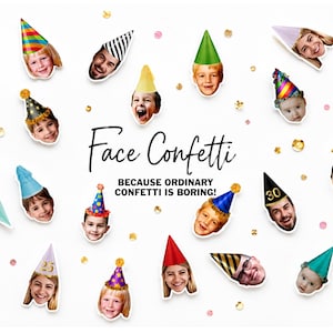 May include: Custom face confetti featuring various people's faces wearing colorful party hats, crowns, and birthday caps. The text reads Face Confetti BECAUSE ORDINARY CONFETTI IS BORING! surrounded by scattered gold and pink circular confetti pieces.