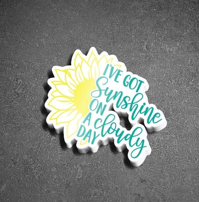 I've Got Sunshine on A Cloudy Day Sticker - Etsy