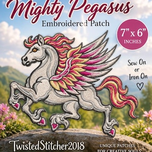 May include: An embroidered patch featuring a white pegasus with a pink and yellow mane, tail, and wings. The patch measures 7 inches by 6 inches and includes text reading Mighty Pegasus, Embroidered Patch, Sew On or Iron On, and TwistedStitcher2018.