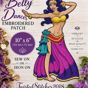 May include: An embroidered patch measuring 10 inches by 6 inches featuring a belly dancer with dark blue hair, a yellow top, and a purple and red skirt. The text reads Belly Dancer, Embroidered Patch, 10 x 6, Sew On or Iron On, and TwistedStitcher2018.