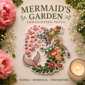 May include: An embroidered patch featuring a mermaid silhouette adorned with colourful flowers and leaves, surrounded by a swarm of small pink butterflies. The text MERMAID'S GARDEN EMBROIDERED PATCH is printed above, with FLORAL WHIMSICAL ENCHANTING below.