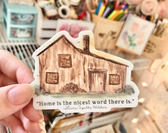 Little house on the Prairie sticker/home sticker/ Laura Ingalls wilder quote sticker/lhotp