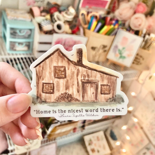 Little house on the Prairie sticker/home sticker/ Laura Ingalls wilder quote sticker/lhotp