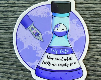 Self Care - Fountain Pen Vinyl Sticker - You Can't Write with an Empty Pen - Cute Pen Gift