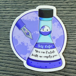 Self Care - Fountain Pen Vinyl Sticker - You Can't Write with an Empty Pen - Cute Pen Gift