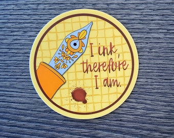 3'' Fountain Pen Vinyl Sticker - I ink, therefore I am.