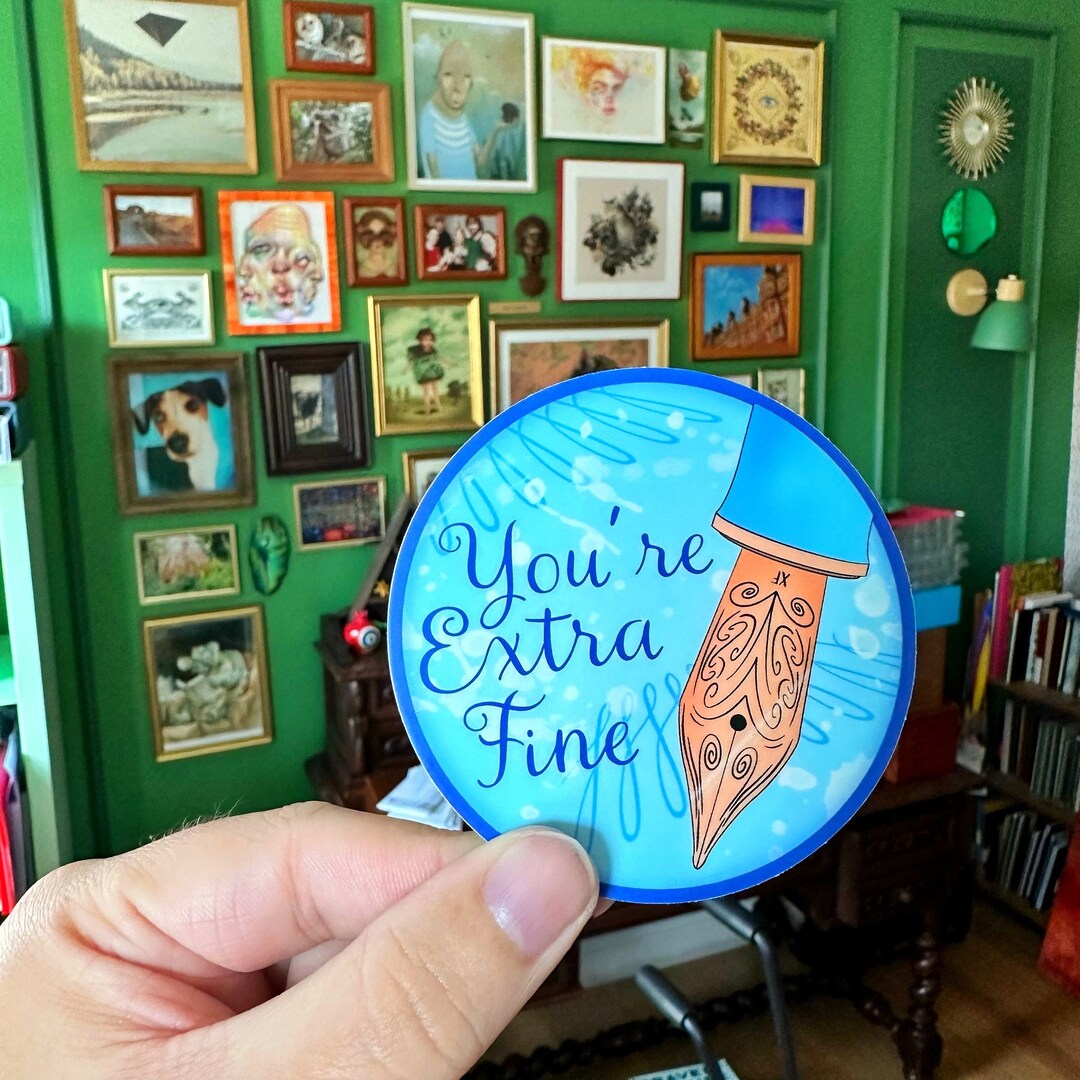 You're Extra Fine Fountain Pen Vinyl Sticker Cute Pen Gift Etsy