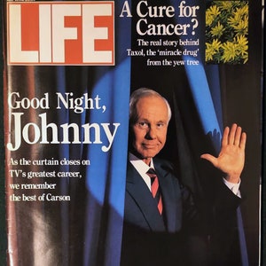 May include: A LIFE magazine cover featuring a photo of Johnny Carson, with the headline "Good Night, Johnny" and the subheading "As the curtain closes on TV's greatest career, we remember the best of Carson". The cover also features an article titled "A Cure for Cancer?" about the drug Taxol.