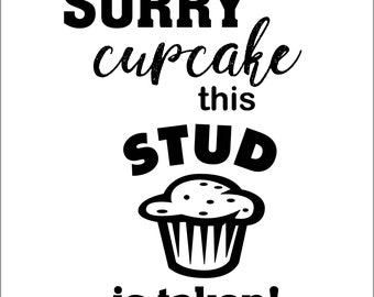Sorry Cupcake, this stud muffin is taken!