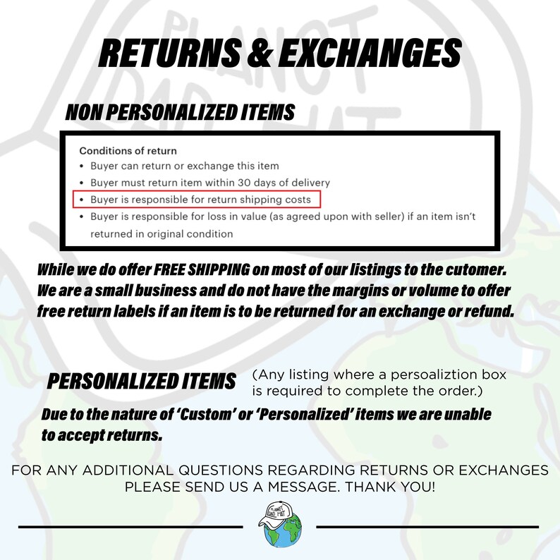 May include: A white and black graphic with the text "Returns & Exchanges" and information about returns and exchanges for personalized and non-personalized items. The graphic includes a cartoon planet earth.