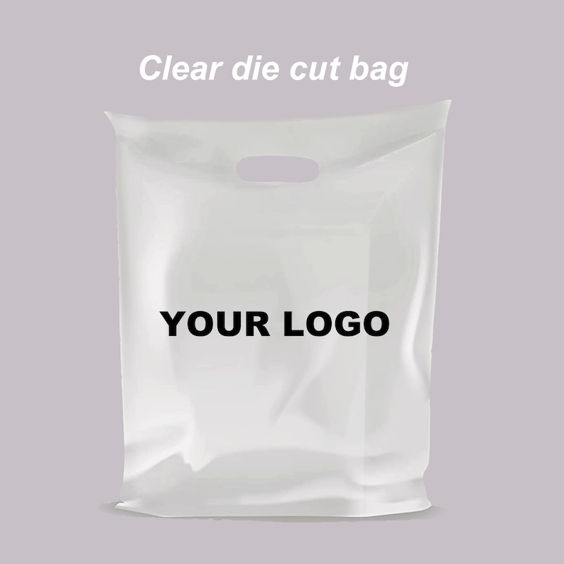 May include: A clear plastic die cut bag with a handle and the text "YOUR LOGO" printed on the front.