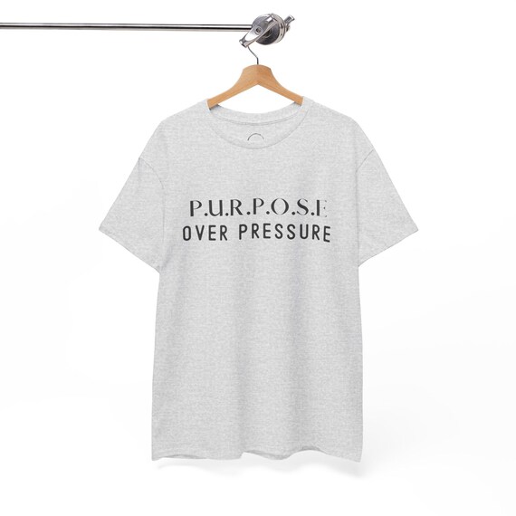 P.U.R.P.O.S.E Over Pressure Tee | Intentional Living Shirt | Growth Mindset Apparel | Purpose Driven T-Shirt | Moments by Maphian