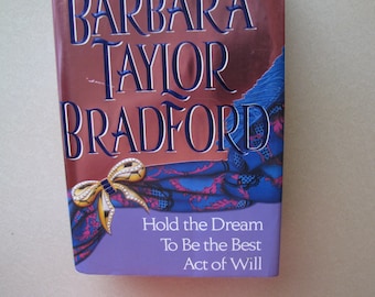 Three Complete Novels By Barbara Taylor Bradford, Hold The Dream/To be the Best/Act of Will, HC w/DC 1992