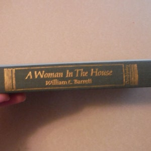A Woman in the House by William E Barrett, Hardcover 1971, No dust cover.