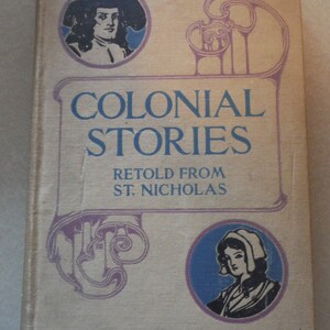 Colonial Stories Retold From Saint Nicholas The Century Company 1906 Illustrated
