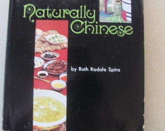 Naturally Chinese by Ruth Rodale Spira, Healthful Cooking from China, Hardcover 1974