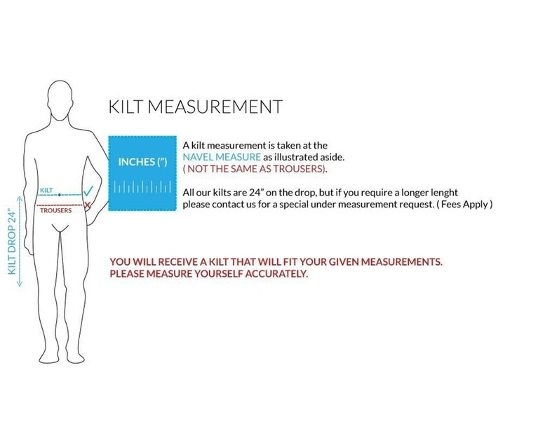 May include: Diagram showing how to measure for a kilt. The illustration shows a person standing with their hands on their hips. The text reads "Kilt Measurement" and includes instructions for measuring the "Kilt Drop" and "Inches" at the navel. The text also states that all kilts are 24 inches on the drop, but longer lengths are available upon request.