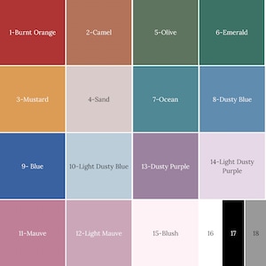 May include: A color chart with 18 different paint colors. The colors are arranged in a grid of 6 rows and 3 columns. The colors are labeled with numbers and names, such as 1-Burnt Orange, 2-Camel, 3-Mustard, 4-Sand, 5-Olive, 6-Emerald, 7-Ocean, 8-Dusty Blue, 9-Blue, 10-Light Dusty Blue, 11-Mauve, 12-Light Mauve, 13-Dusty Purple, 14-Light Dusty Purple, 15-Blush, 16, 17, and 18.