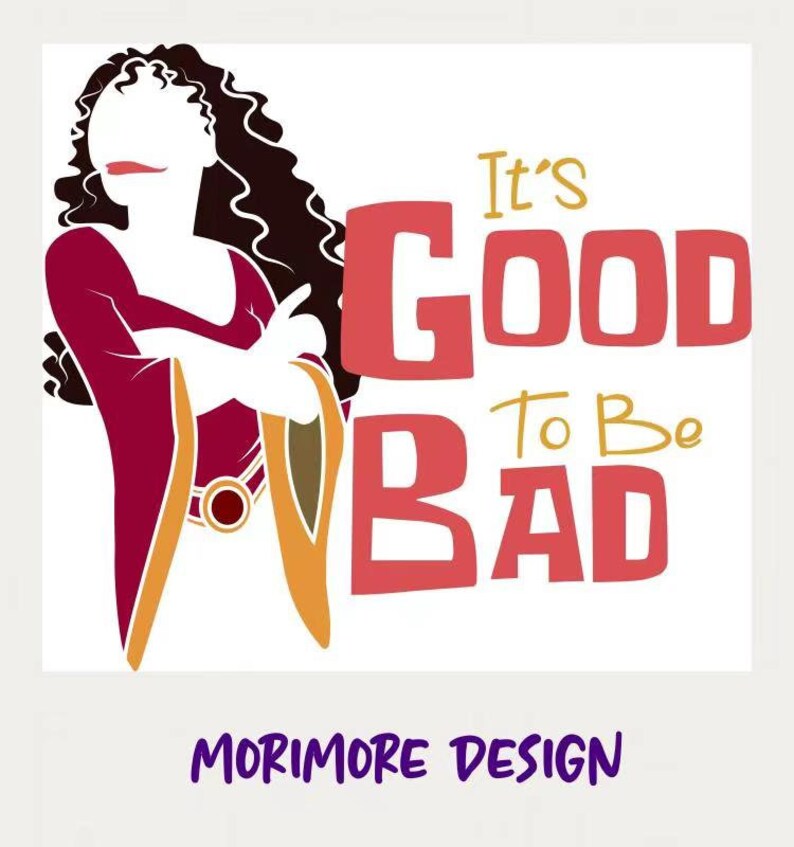 Download Clip Art Mother Gothel Svg Rapunzel Svg It U2019s Good To Be Bad Svg Mother Gothel Quote Svg Tangled Quote Svg Cut File For Cricut Art Collectibles