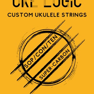 May include: A yellow background with black text that reads "UKE LOGIC CUSTOM UKULELE STRINGS". A black circle with the text "SOP/CON/TEN SUPER-CARBON" is in the center of the image. The text "BE UNIQUE. BE CREATIVE. USE LOGIC." is at the bottom of the image.