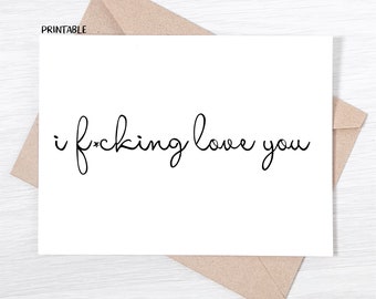 PRINTABLE - I Love You Card - I F*cking Love You