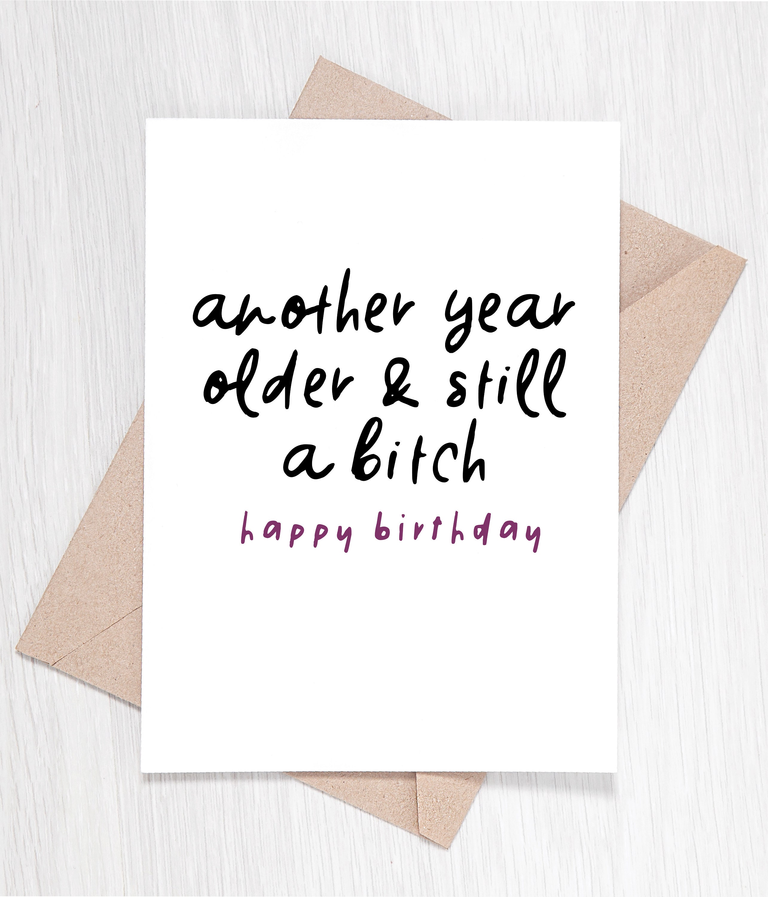 ANOTHER YEAR OLDER AND STILL A BITCH Filthy Sentiments Birthday Card NEW ANOTHER YEAR OLDER AND STILL A BITCH Filthy Sentiments Birthday Card NEW